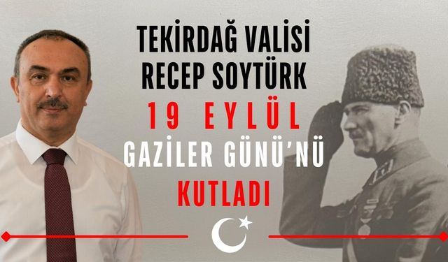 Vali Soytürk 19 Eylül Gaziler Günü'nü kutladı