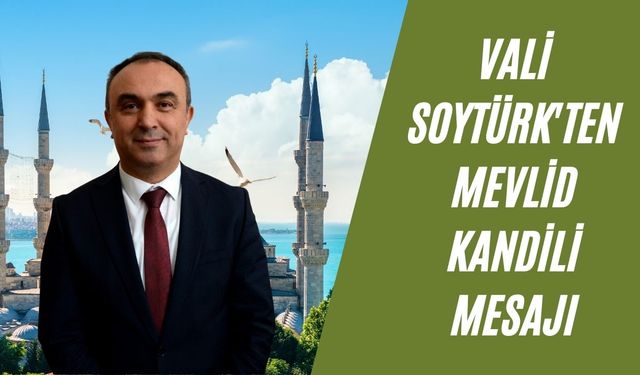 Vali Soytürk'ten Mevlid Kandili mesajı