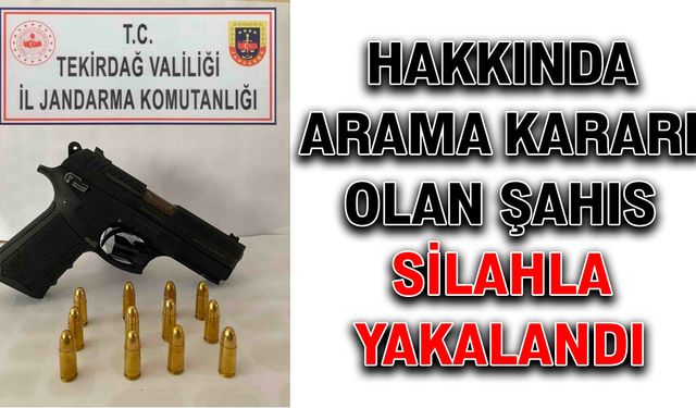 Hakkında arama kararı olan şahıs silahla yakalandı