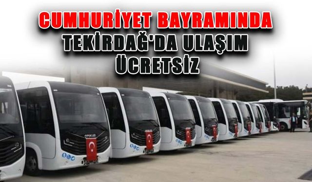 Cumhuriyet Bayramında Tekirdağ'da ulaşım ücretsiz