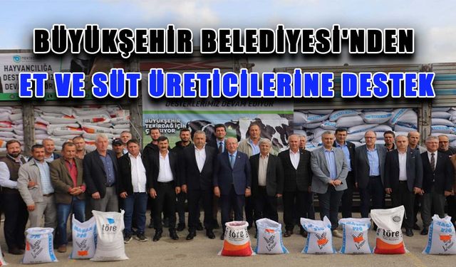 Büyükşehir Belediyesinden et ve süt üreticilerine destek