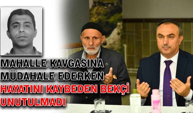 Mahalle kavgasına müdahale ederken hayatını kaybeden bekçi unutulmadı