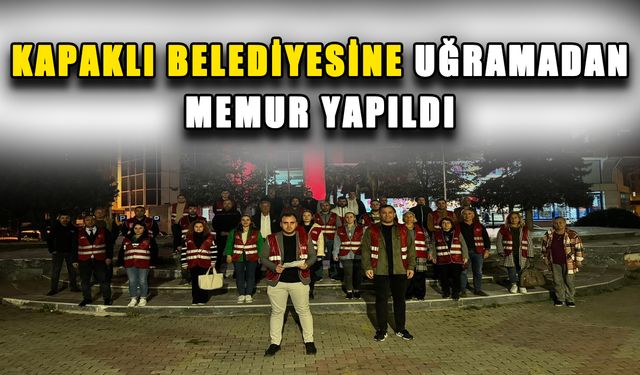 ‘’Kapaklı Belediyesi’ne uğramadan memur yapıldı’’