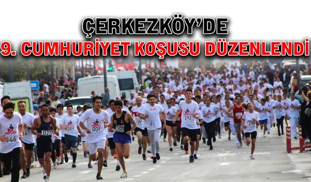 Çerkezköy’de 9. Cumhuriyet Koşusu düzenlendi