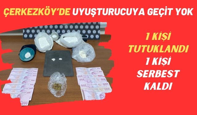 Çerkezköy’de uyuşturucuya geçit yok 