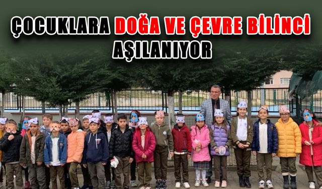 Çocuklara doğa ve çevre bilinci aşılanıyor