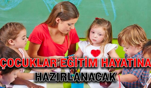 Çocuklar eğitim hayatına hazırlanacak