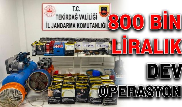 800 bin liralık dev operasyon