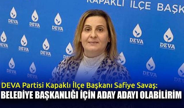 Safiye Savaş: Aday adayı olabilirim