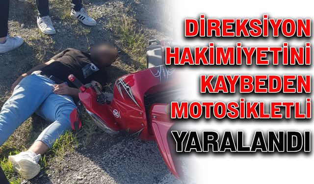 Direksiyon hakimiyetini kaybeden motosikletli yaralandı