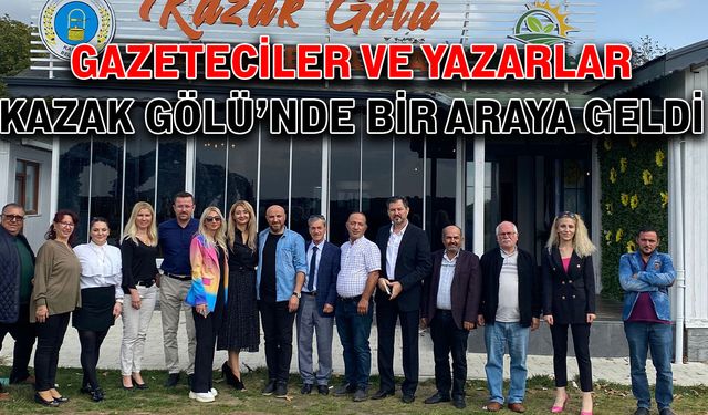 Gazeteciler ve yazarlar Kazak Gölü’nde bir araya geldi