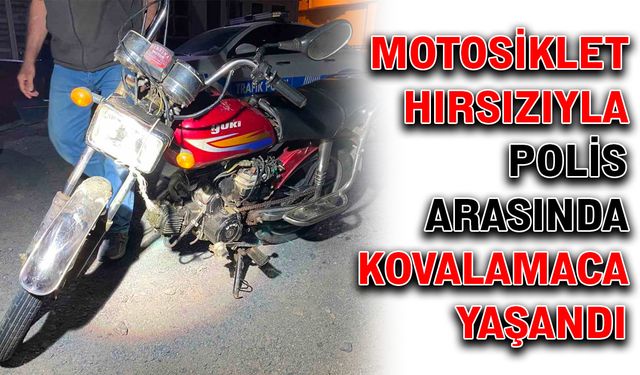 Motosiklet hırsızıyla polis arasında kovalamaca yaşandı