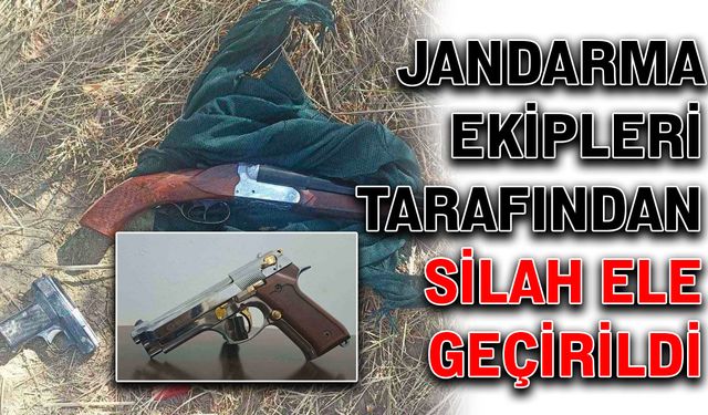 Jandarma ekipleri tarafından silah ele geçirildi