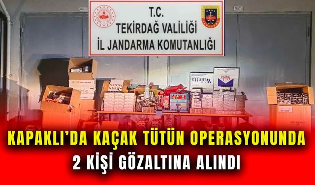 Kaçak tütün operasyonunda 2 kişi gözaltına alındı