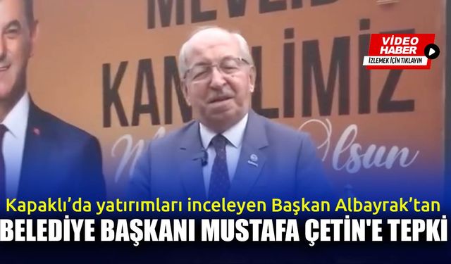 Başkan Albayrak'tan Mustafa Çetin'e tepki