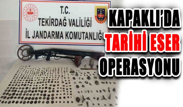 Kapaklı’da tarihi eser operasyonu