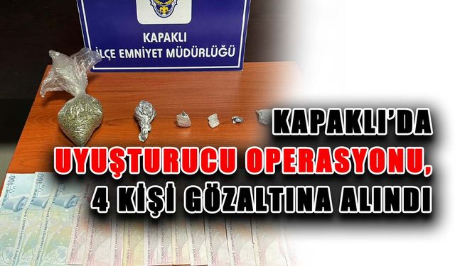 Kapaklı'da uyuşturucu operasyonu, 4 kişi gözaltına alındı