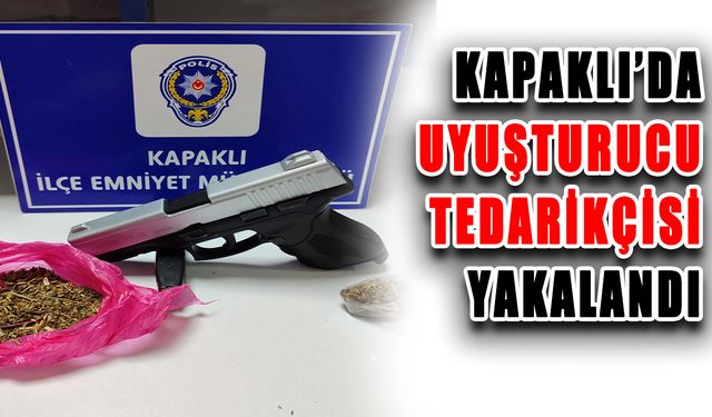 Kapaklı’da uyuşturucu tedarikçisi yakalandı