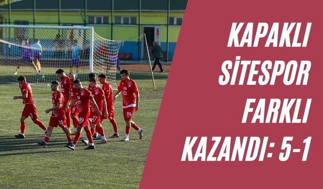 Kapaklı Sitespor farklı kazandı: 5-1