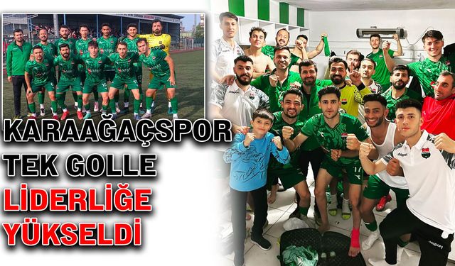 Karaağaçspor tek golle liderliğe yükseldi