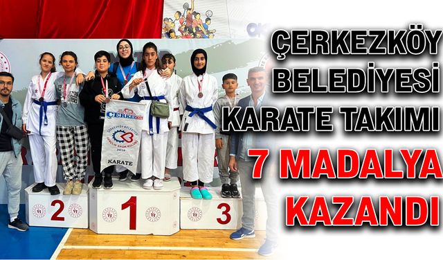 Çerkezköy Belediyesi Karate Takımı 7 madalya kazandı