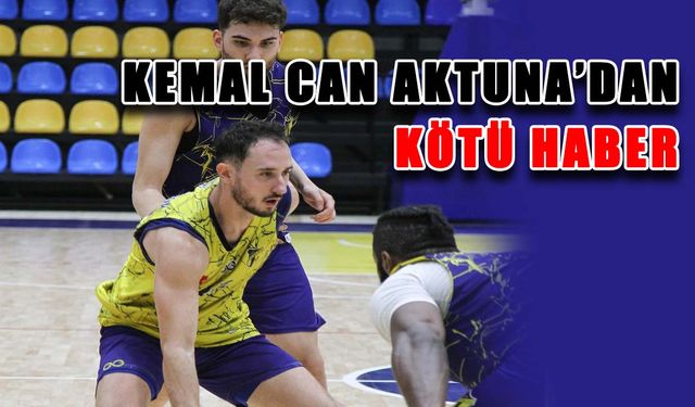 Kemal Can Aktuna’dan kötü haber