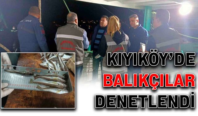 Kıyıköy’de balıkçılar denetlendi