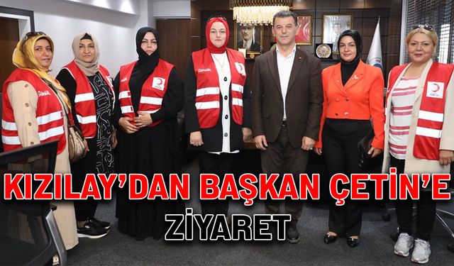 Kızılay’dan Başkan Çetin’e ziyaret