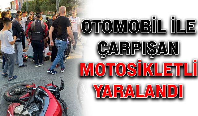 Otomobil ile çarpışan motosikletli yaralandı