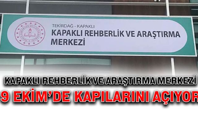 Kapaklı Rehberlik ve Araştırma Merkezi 9 Ekim’de kapılarını açıyor