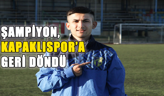 Şampiyon Kapaklıspor’a geri döndü