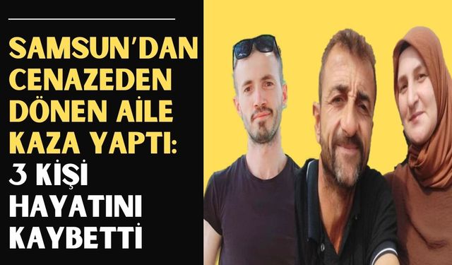 Cenaze dönüşü feci kaza: 3 kişi hayatını kaybetti