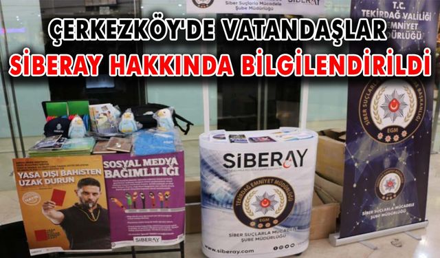 Çerkezköy'de vatandaşlar SİBERAY hakkında bilgilendirildi