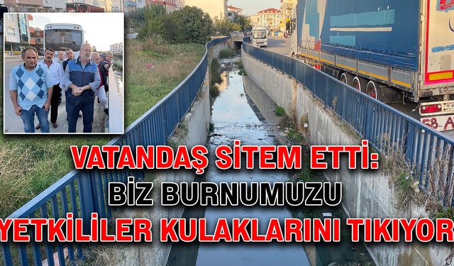 Vatandaşlar sitem etti: Biz burnumuzu, yetkililer kulaklarını tıkıyor