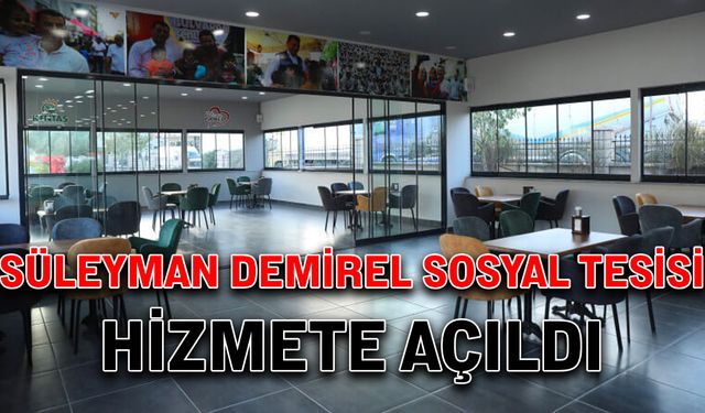 Süleyman Demirel Sosyal Tesisi hizmete açıldı