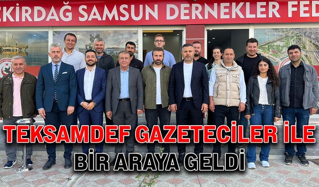 TEKSAMDEF gazetecilerle bir araya geldi