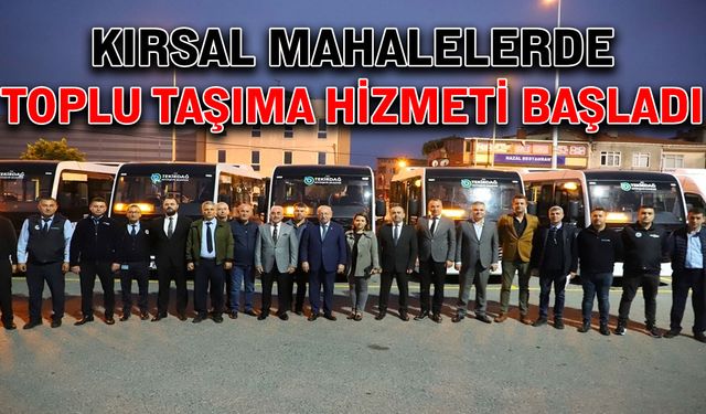 Kırsal mahallelerde toplu taşıma hizmeti başladı