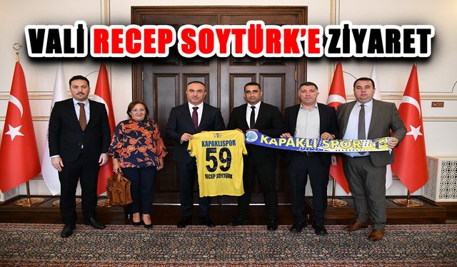 Kapaklıspor'dan Vali Recep Soytürk’e ziyaret