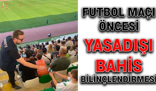 Futbol maçı öncesi yasadışı bahis bilinçlendirmesi