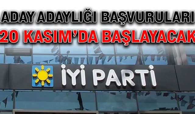 Aday Adaylığı başvuruları 20 Kasım’da başlayacak