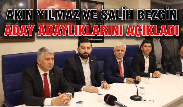 Akın Yılmaz ve Salih Bezgin aday adaylıklarını açıkladı