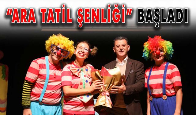 “Ara Tatil Şenliği” başladı