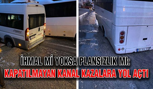 İhmal mi yoksa plansızlık mı: Kapatılmayan kanal kazalara yol açtı