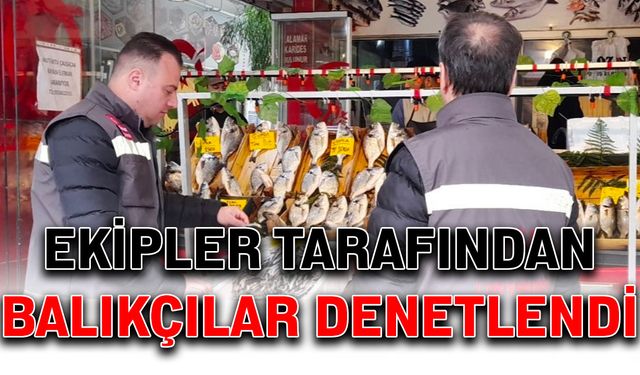 Ekipler tarafından balıkçılar denetlendi