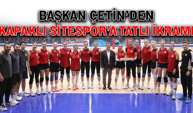 Başkan Çetin’den Kapaklı Sitespor’a tatlı ikramı