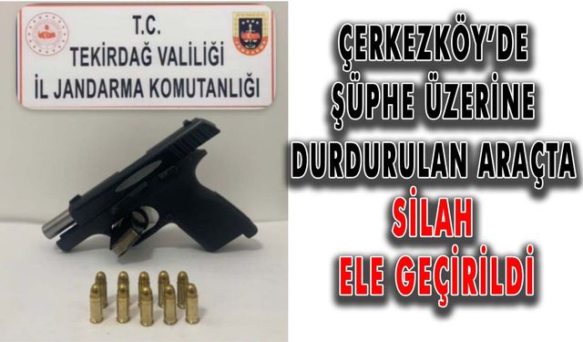 Çerkezköy’de şüphe üzerine durdurulan araçta silah ele geçirildi