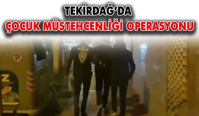 Tekirdağ’da çocuk müstehcenliği operasyonu