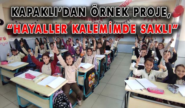 Kapaklı’dan örnek proje, “Hayaller Kalemimde Saklı”