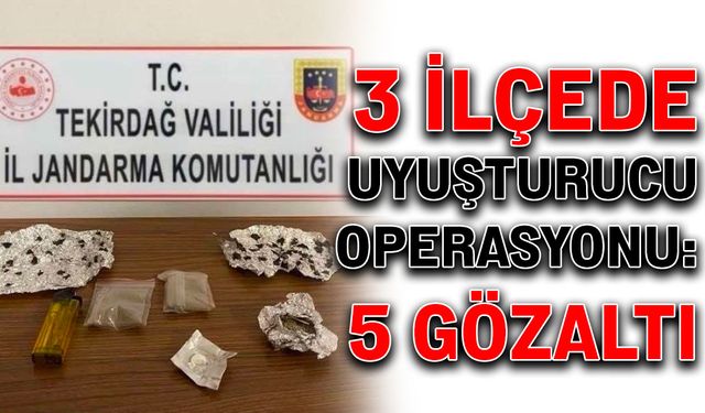 3 ilçede uyuşturucu operasyonu: 5 gözaltı