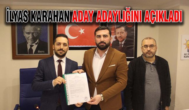 İlyas Karahan aday adaylığını açıkladı